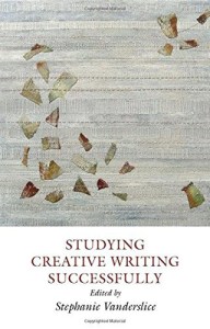 STUDYING CREATIVE WRITING SUCCESSFULLY by Stephanie Vanderslice