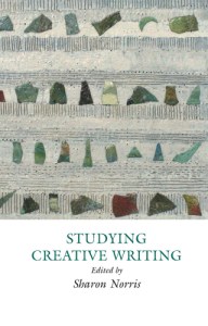 STUDYING CREATIVE WRITING by Sharon Norris